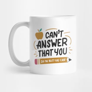 Empower Your Best Effort 'I Can't Answer That For You Mug